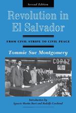 Revolution In El Salvador: From Civil Strife To Civil Peace, Second Edition
