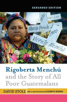 Rigoberta Menchu and the Story of All Poor Guatemalans: New Foreword by Elizabeth Burgos - David Stoll - cover