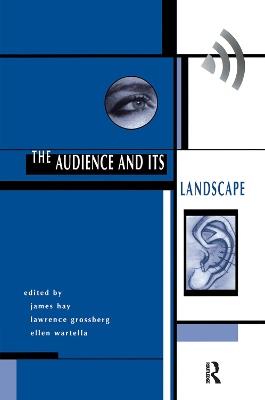The Audience And Its Landscape - John Hay,Lawrence Grossberg,Ellen Wartella - cover