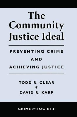 The Community Justice Ideal - Todd R Clear,David Karp - cover