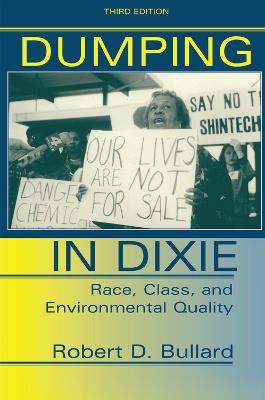 Dumping In Dixie: Race, Class, And Environmental Quality, Third Edition - Robert D. Bullard - cover