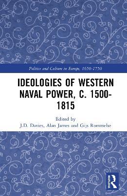 Ideologies of Western Naval Power, c. 1500-1815 - cover