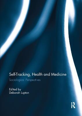 Self-Tracking, Health and Medicine: Sociological Perspectives - cover