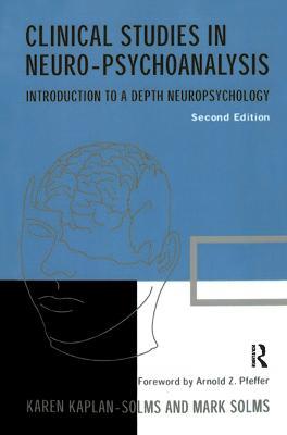 Clinical Studies in Neuro-psychoanalysis: Introduction to a Depth Neuropsychology - Karen Kaplan-Solms,Mark Solms - cover