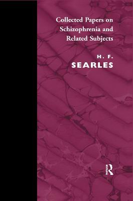 Collected Papers on Schizophrenia and Related Subjects - Harold F. Searles - cover