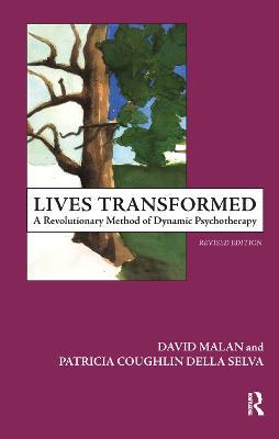 Lives Transformed: A Revolutionary Method of Dynamic Psychotherapy - Patricia C. Della Selva,David Malan - cover