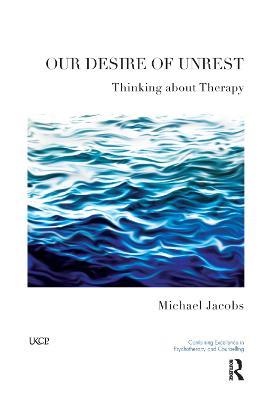 Our Desire of Unrest: Thinking About Therapy - Michael Jacobs - cover