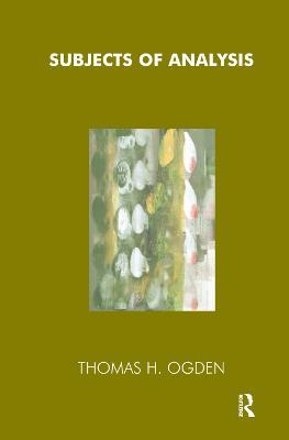 Subjects of Analysis - Thomas Ogden - cover