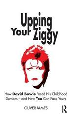 Upping Your Ziggy: How David Bowie Faced His Childhood Demons - and How You Can Face Yours