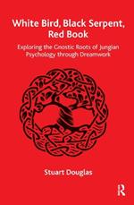 White Bird, Black Serpent, Red Book: Exploring the Gnostic Roots of Jungian Psychology through Dreamwork