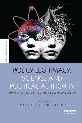 Policy Legitimacy, Science and Political Authority: Knowledge and action in liberal democracies - cover
