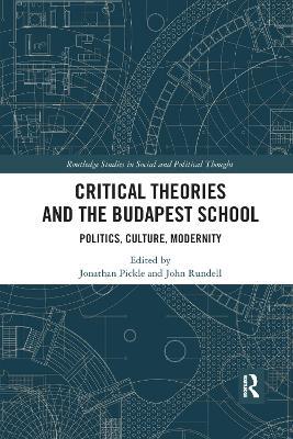 Critical Theories and the Budapest School: Politics, Culture, Modernity - cover