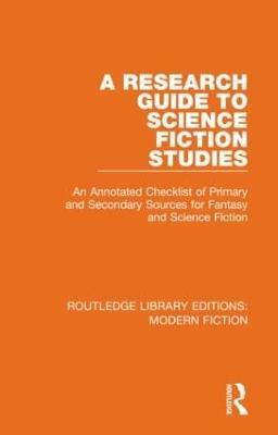 A Research Guide to Science Fiction Studies: An Annotated Checklist of Primary and Secondary Sources for Fantasy and Science Fiction - cover
