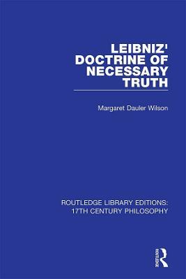 Leibniz' Doctrine of Necessary Truth - Margaret Dauler Wilson - cover