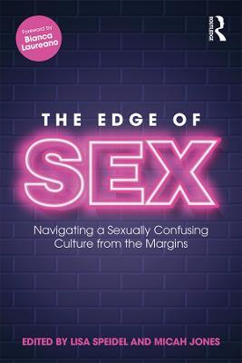 The Edge of Sex: Navigating a Sexually Confusing Culture from the Margins - cover