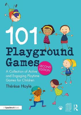 101 Playground Games: A Collection of Active and Engaging Playtime Games for Children - Thérèse Hoyle - cover
