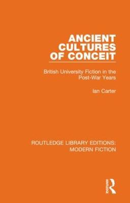 Ancient Cultures of Conceit: British University Fiction in the Post-War Years - Ian Carter - cover