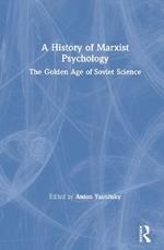 A History of Marxist Psychology: The Golden Age of Soviet Science