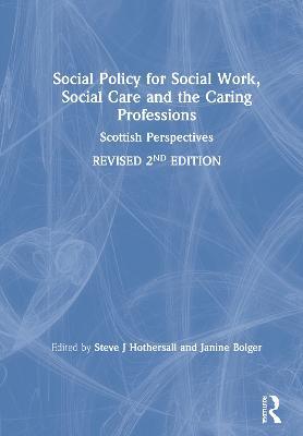 Social Policy for Social Work, Social Care and the Caring Professions: Scottish Perspectives - cover