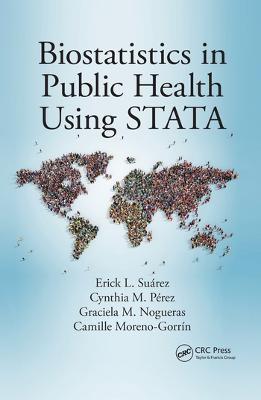 Biostatistics in Public Health Using STATA - Erick L. Suárez,Cynthia M. Pérez,Graciela M. Nogueras - cover