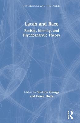 Lacan and Race: Racism, Identity, and Psychoanalytic Theory - cover