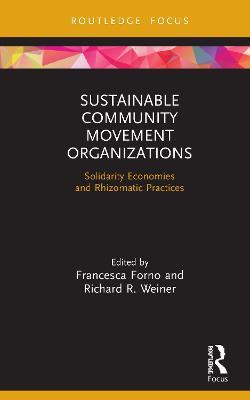 Sustainable Community Movement Organizations: Solidarity Economies and Rhizomatic Practices - cover