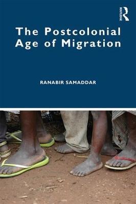 The Postcolonial Age of Migration - Ranabir Samaddar - cover