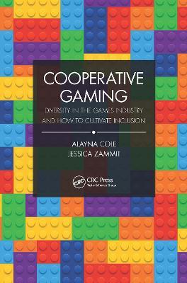 Cooperative Gaming: Diversity in the Games Industry and How to Cultivate Inclusion - Alayna M. Cole,Jessica Zammit - cover