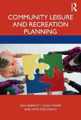 Community Leisure and Recreation Planning - Ken Marriott,John Tower,Katie McDonald - cover