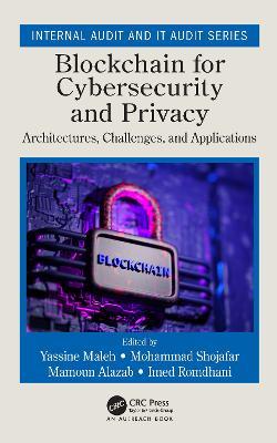 Blockchain for Cybersecurity and Privacy: Architectures, Challenges, and Applications - cover