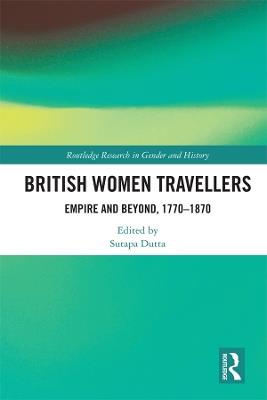 British Women Travellers: Empire and Beyond, 1770-1870 - cover