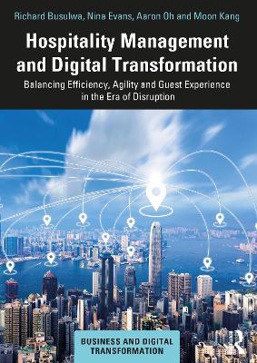 Hospitality Management and Digital Transformation: Balancing Efficiency, Agility and Guest Experience in the Era of Disruption - Richard Busulwa - cover