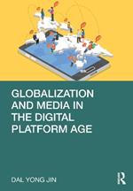 Globalization and Media in the Digital Platform Age