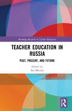 Teacher Education in Russia: Past, Present, and Future