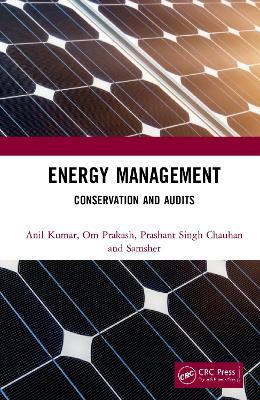 Energy Management: Conservation and Audits - Anil Kumar,Om Prakash,Prashant Singh Chauhan - cover