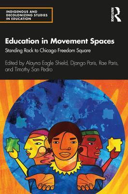 Education in Movement Spaces: Standing Rock to Chicago Freedom Square - cover