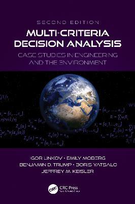 Multi-Criteria Decision Analysis: Case Studies in Engineering and the Environment - Igor Linkov,Emily Moberg,Benjamin D. Trump - cover