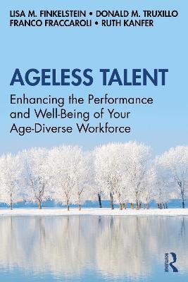 Ageless Talent: Enhancing the Performance and Well-Being of Your Age-Diverse Workforce - Lisa M. Finkelstein,Donald M. Truxillo,Franco Fraccaroli - cover
