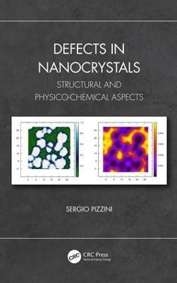 Defects in Nanocrystals: Structural and Physico-Chemical Aspects - Sergio Pizzini - cover