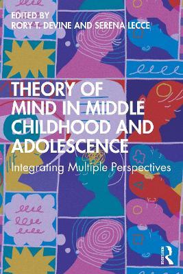 Theory of Mind in Middle Childhood and Adolescence: Integrating Multiple Perspectives - cover