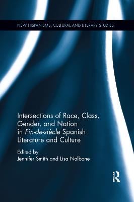Intersections of Race, Class, Gender, and Nation in Fin-de-siècle Spanish Literature and Culture - cover
