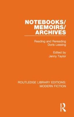 Notebooks/Memoirs/Archives: Reading and Rereading Doris Lessing - cover