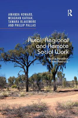 Rural, Regional and Remote Social Work: Practice Research from Australia - Amanda Howard,Meaghan Katrak,Tamara Blakemore - cover