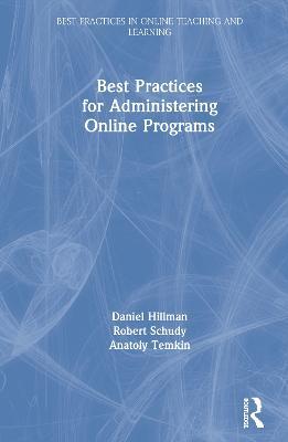 Best Practices for Administering Online Programs - Daniel Hillman,Robert Schudy,Anatoly Temkin - cover