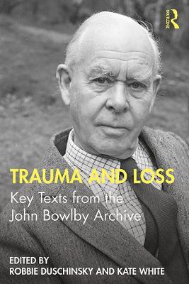 Trauma and Loss: Key Texts from the John Bowlby Archive - cover