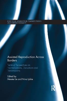 Assisted Reproduction Across Borders: Feminist Perspectives on Normalizations, Disruptions and Transmissions - cover