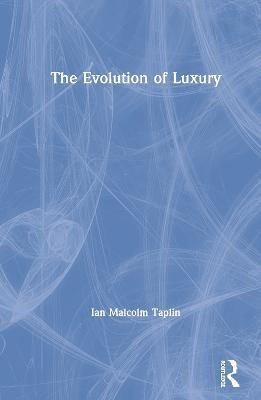 The Evolution of Luxury - Ian Malcolm Taplin - cover
