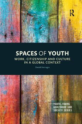 Spaces of Youth: Work, Citizenship and Culture in a Global Context - David Farrugia - cover