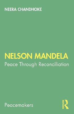 Nelson Mandela: Peace Through Reconciliation - Neera Chandhoke - cover