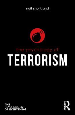 The Psychology of Terrorism - Neil Shortland - cover